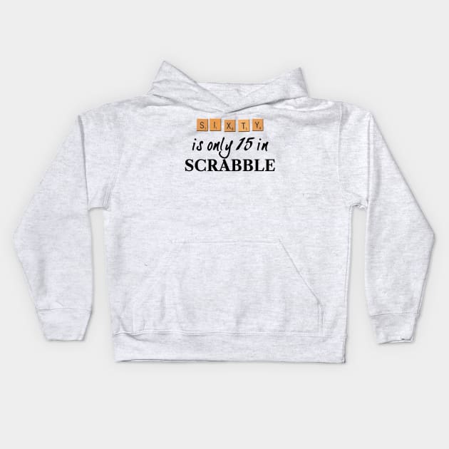 60 is only 15 in Scrabble Kids Hoodie by RandomGoodness